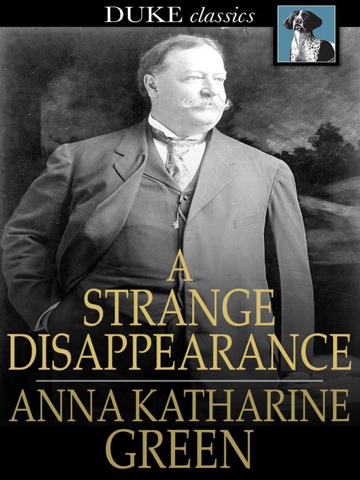 Title details for A Strange Disappearance by Anna Katharine Green - Wait list